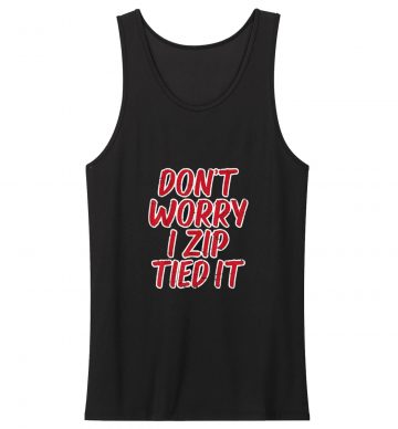 Dont Worry I Zip Tied It Funny Drag Racing Race Classic Tank Top