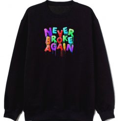 Never Broke Again Slogan Logo Classic Sweatshirt