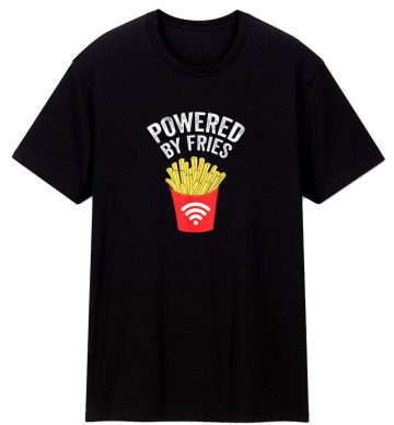 Powered By French Fries Classic T Shirt