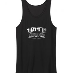 Stupid Fired Sarcastic Offensive Rude Classic Tank Top