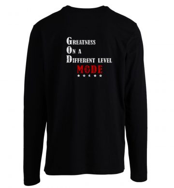 Greatness On A Different Level Mode Longsleeve