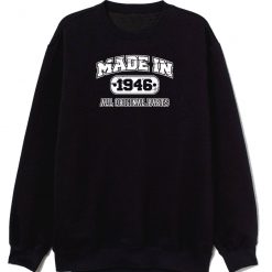 Made In 1946 All Original Parts Sweatshirt