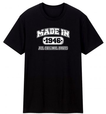 Made In 1946 All Original Parts T Shirt