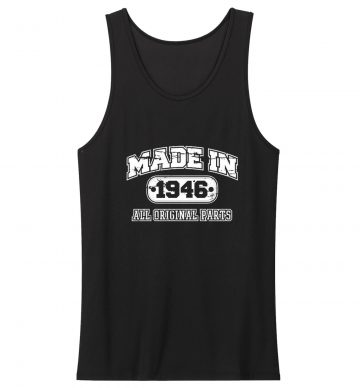 Made In 1946 All Original Parts Tank Tops
