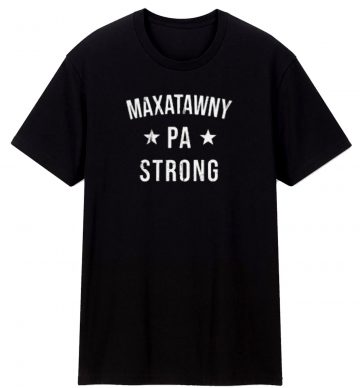 Maxatawny Pa Strong Hometown Souvenir T Shirt