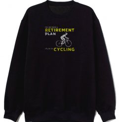 Retirement Plan Cycling Sweatshirt