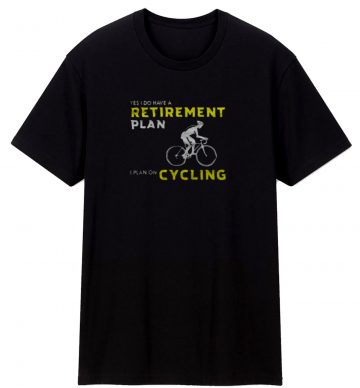 Retirement Plan Cycling T Shirt