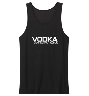Vodka Connecting People Tank Tops