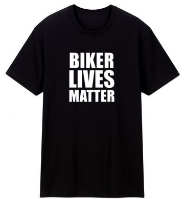 Biker Lives Matter T Shirt
