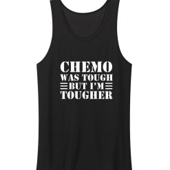 Chemo Was Tough But Im Tougher Tank Top