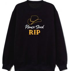Please Send Rip Yellowstone Sweatshirt