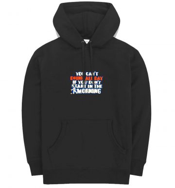 You Cant Drink All Day Black Hoodie