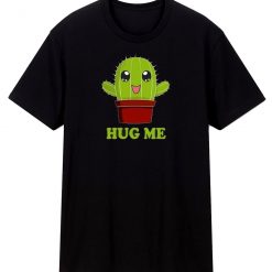 Cactus Hug Me T Shirt