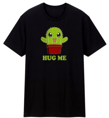 Cactus Hug Me T Shirt