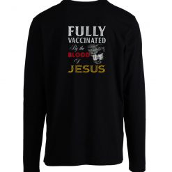 Fully Vaccinated By Blood Of Jessus Faith Funny Christians Longsleeve