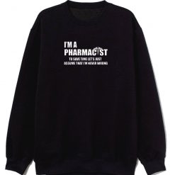 Funny Pharmacist Sweatshirt