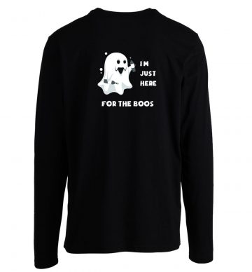 Im Just Here For The Boos Longsleeve