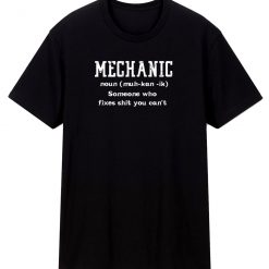 Mechanic Someone Who Fixes T Shirt