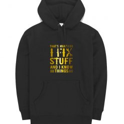 Thats What I Do I Fix Stuff And I Know Things Vintage Hoodie