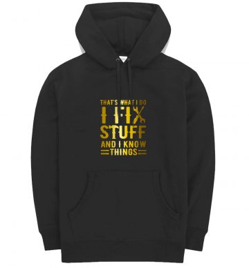 Thats What I Do I Fix Stuff And I Know Things Vintage Hoodie