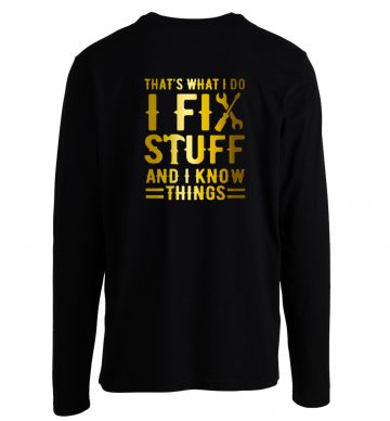 Thats What I Do I Fix Stuff And I Know Things Vintage Longsleeve
