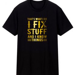 Thawhat I Do I Fix Stuff And I Know Things Vintage T Shirt