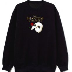 The Phantom Of The Opera Broadway Show Sweatshirt