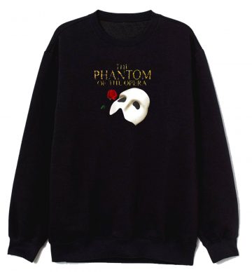 The Phantom Of The Opera Broadway Show Sweatshirt