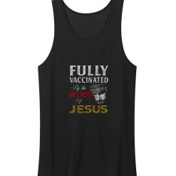 Fully Vaccinated By Blood Of Jessus Faith Funny Christians Tank Top