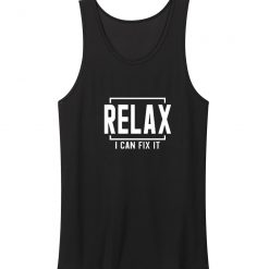 Relax I Can Fix It Tank Top