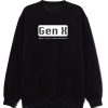 Gen X Here To Watch The World Sweatshirt