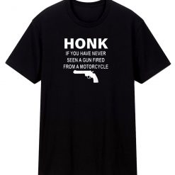 Honk If You Have Never Seen T Shirt