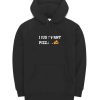 I Just Want Pizza Pizza Lover Hoodie