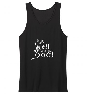 It Is Well With My Soul Tank Top