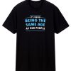 Iweird Being The Same Age As Old People Funny T Shirt