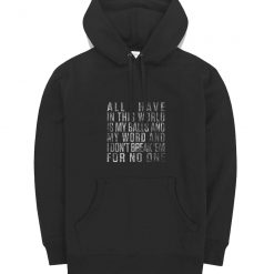 All I Have In This World Hoodie