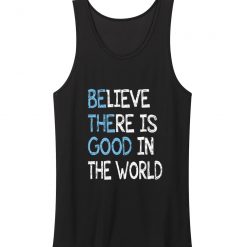 Be The Good Believe There Is Good In The World Inspire Tank Top