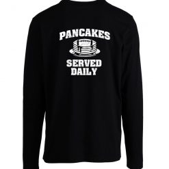 Distressed Pancakes Served Daily Longsleeve