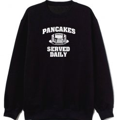 Distressed Pancakes Served Daily Sweatshirt