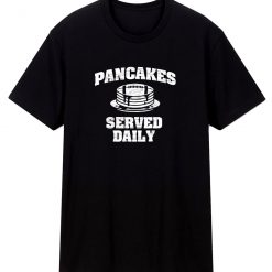 Distressed Pancakes Served Daily T Shirt