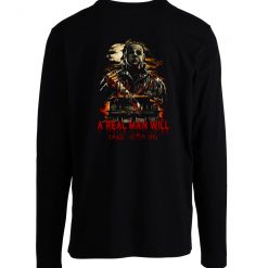 Halloween H0rror Movie A Real Man Will Chase After You Longsleeve