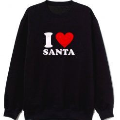 I Love Santa Christmas Party Sweatshirt