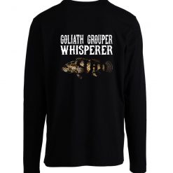 New Limited Goliath Grouper Whisperer Funny Fish Lover Longsleeve