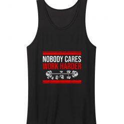 New Limited Nobody Cares Work Harder Quote Tank Top