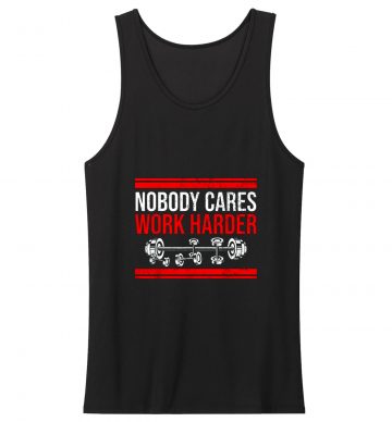 New Limited Nobody Cares Work Harder Quote Tank Top