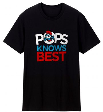 Papa Smurf Pops Knows Best T Shirt