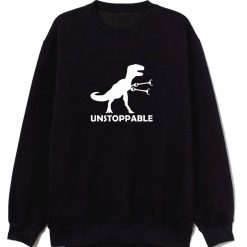 Unstoppable Funny Tee Cool T Rex Invincible Dinosaur Birthday Xmas Sweatshirt