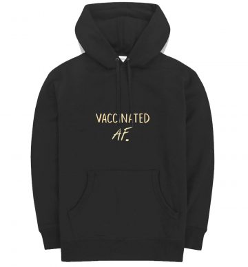 Vaccinated Af Funny Pro Hoodie