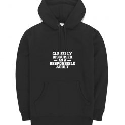 Cleverly Disguised As A Responsible Adult Hoodie