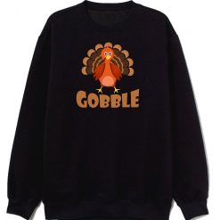 Gobble Turkey Sweatshirt